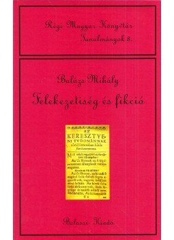 Balázs Mihály - Felekezetiség és fikció (dedikált) Balázs Mihály - Felekezetiség és fikció (dedikált), Budapest 2006 antikvár könyv