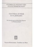 Peter Blickle,Peter Kissling,Heinrich Richard Schmidt - Gute Policey als Politik im 16. Jahrhundert