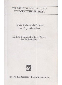 Peter Blickle, Peter Kissling, Heinrich Richard Schmidt - Gute Policey als Politik im 16. Jahrhundert, Frankfurt am Main 2003 antikvár könyv