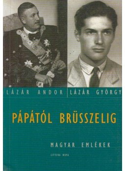 Lázár Andor, Lázár György - Pápától Brüsszelig Lázár Andor, Lázár György - Pápától Brüsszelig, Budapest 2000 antikvár könyv