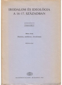 Varja Béla, Bitskey István - Irodalom és ideológia a 16-17. században (dedikált) Varja Béla, Bitskey István - Irodalom és ideológia a 16-17. században (dedikált), Budapest 1987 antikvár könyv
