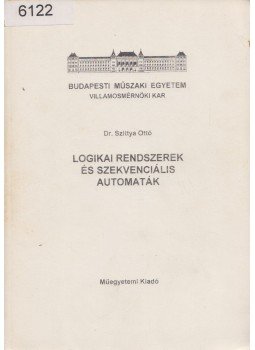 Szittya Ottó - Logikai rendszerek és szekvenciális automaták Szittya Ottó - Logikai rendszerek és szekvenciális automaták, Budapest 1994 antikvár könyv
