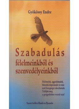 Gyökössy Endre - Szabadulás félelmeinkből és szenvedélyeinkből, Budapest 0 antikvár könyv