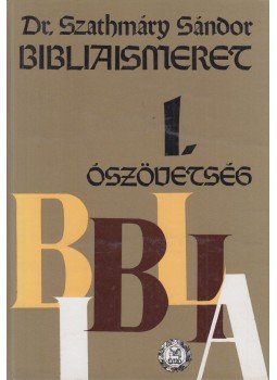 Szathmáry Sándor - Bibliaismeret I., Budapest 1990 antikvár könyv