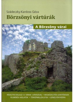 Szádeczky-Kardoss Géza - Börzsönyi vártúrák - A Börzsöny várai Szádeczky-Kardoss Géza - Börzsönyi vártúrák - A Börzsöny várai, 2013 antikvár könyv