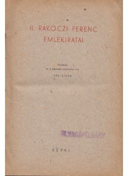 II. Rákóczi Ferenc, Vas István - II. Rákóczi Ferenc emlékiratai II. Rákóczi Ferenc, Vas István - II. Rákóczi Ferenc emlékiratai, Budapest 1943 antikvár könyv