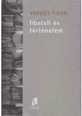 Várady Tibor - Libatoll és történelem