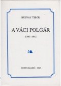 Rusvay Tibor - A váci polgár (Dedikált)