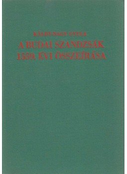 Káldy-Nagy Gyula - A budai szandzsák 1559. évi összeírása Káldy-Nagy Gyula - A budai szandzsák 1559. évi összeírása, Budapest 1977 antikvár könyv