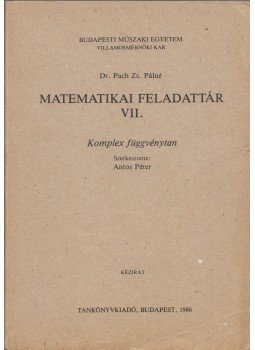 Dr. Pach Zs. Pálné, Antos Péter - Matematikai feladattár VII. Dr. Pach Zs. Pálné, Antos Péter - Matematikai feladattár VII., Budapest 1986 antikvár könyv