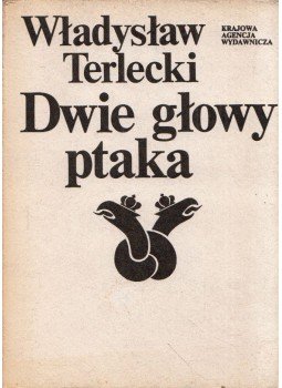 Wladyslaw Terlecki - Dwie glowy ptaka Wladyslaw Terlecki - Dwie glowy ptaka, Warszawa 1988 antikvár könyv