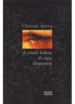 Csernák Árpád - A vörös bohóc és más démonok Csernák Árpád - A vörös bohóc és más démonok, Budapest 2004 antikvár könyv