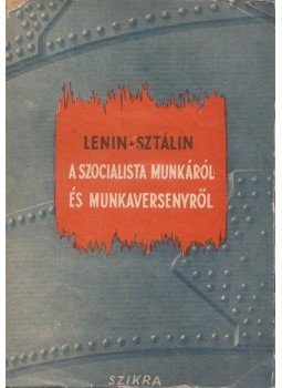 Lenin, Sztálin - A szocialista munkáról és munkaversenyről, Budapest 1949 antikvár könyv