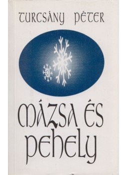 Turcsány Péter - Mázsa és pehely (dedikált) Turcsány Péter - Mázsa és pehely (dedikált), Budapest 1995 antikvár könyv