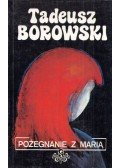 Tadeusz Borowski - Pozegnanie z Maria