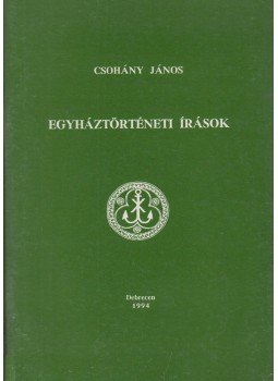 Csohány János - Egyháztörténeti írások, Debrecen 1994 antikvár könyv