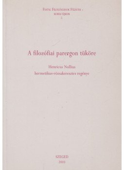 Henricus Nollius, Fazekas Sándor - A filozófiai parergon tüköre, Szeged 2003 antikvár könyv