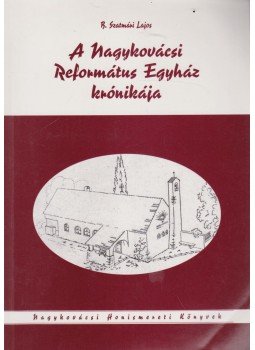B. Szatmári Lajos - A Nagykovácsi Református Egyház krónikája B. Szatmári Lajos - A Nagykovácsi Református Egyház krónikája, Budapest 1999 antikvár könyv