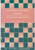 Gerőcs László - A kétszintű matematika érettségi módszertani kézikönyve
