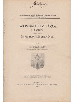 Bodányi Ödön - Szombathely város fejlődése és műszaki létesítményei 1895–1910-ig, Budapest 1910 antikvár könyv