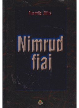 Florovits Attila - Nimrud fiai Florovits Attila - Nimrud fiai, Budapest 2004 antikvár könyv