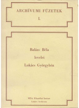 Lenkei Júlia - Balázs Béla levelei Lukács Györgyhöz, Budapest 1982 antikvár könyv