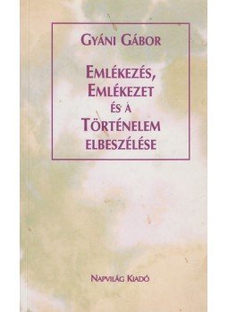 Gyáni Gábor - Emlékezés, emlékezet és a történelem elbeszélése (dedikált), Budapest 2000 antikvár könyv