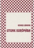 Gyimesi Sándor - Utunk Európába