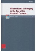 Pál Ács - Reformations In Hungary In The Age Of The Ottoman Conquest (Dedikált)