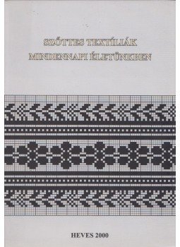 Tóth János, Domonkos Ottó, Varga Marianna, Füzes Endre - Szőttes textíliák mindennapi életünkben Tóth János, Domonkos Ottó, Varga Marianna, Füzes Endre - Szőttes textíliák mindennapi életünkben, Heves 2000 antikvár könyv