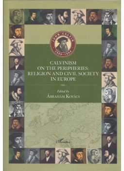 Kovács Ábrahám - Calvinism on the peripheries: religion and civil society in Europe (dedikált), Budapest 2009 antikvár könyv