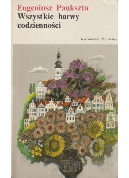 Eugeniusz Paukszta - Wszystkie barwy codzienności,  1979 antikvár könyv
