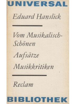Hanslick, Eduard - Vom Musikalisch-Schönen / Aufsätze / Musikkritiken Hanslick, Eduard - Vom Musikalisch-Schönen / Aufsätze / Musikkritiken, Leipzig 1982 antikvár könyv