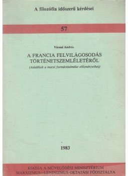 Várnai András - A francia felvilágosodás történetszemléletéről, Budapest 1983 antikvár könyv