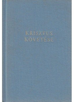 Kempis Tamás - Krisztus követése Kempis Tamás - Krisztus követése, Budapest 2000 antikvár könyv
