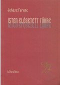 Juhász Ferenc - Isten elégetett tükre (Dedikált)