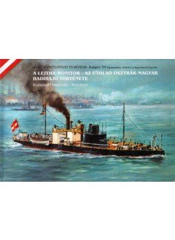 Margitay-Becht András - A Leitha monitor - Az utolsó osztrák-magyar hadihajó története Margitay-Becht András - A Leitha monitor - Az utolsó osztrák-magyar hadihajó története, Budapest 0 antikvár könyv