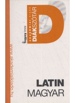 Tegyey Imre - Latin-magyar diákszótár Tegyey Imre - Latin-magyar diákszótár, Budapest 2010 antikvár könyv