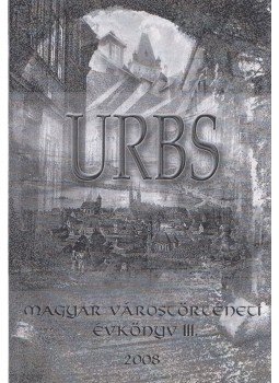 Á. Varga László, Dominkovits Péter - Urbs - Magyar várostörténeti évkönyv III. 2008 (dedikált) Á. Varga László, Dominkovits Péter - Urbs - Magyar várostörténeti évkönyv III. 2008 (dedikált), Budapest 2008 antikvár könyv