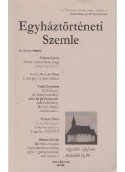 Balogh Judit (szerk.), Dienes Dénes (szerk.), Fazekas Csaba (szerk.) - Egyháztörténeti Szemle IV. évf. 2. szám Balogh Judit (szerk.), Dienes Dénes (szerk.), Fazekas Csaba (szerk.) - Egyháztörténeti Szemle IV. évf. 2. szám, Sárospatak 2003 antikvár könyv
