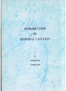 Kósa András - Introduction to Integral Calculus Kósa András - Introduction to Integral Calculus, Gödöllő 1995 antikvár könyv
