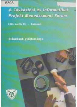 - 4. Távközlési és informatikai projekt menedzsment fórum - 4. Távközlési és informatikai projekt menedzsment fórum, Budapest 2001 antikvár könyv