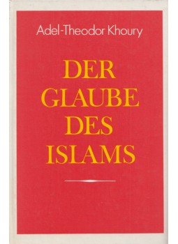 Adel-Theodor Khoury - Der Glaube des Islams, Lipcse 1985 antikvár könyv