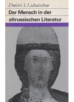 Lichatschow, D. S. - Der Mensch in der altrussischen Literatur, Dresden 1975 antikvár könyv