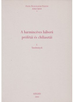 Juhász Levente (szerk.), Viskolcz Noémi (szerk.), Keserű Gizella (szerk.) - A harmincéves háború prófétái és chiliasztái I. Juhász Levente (szerk.), Viskolcz Noémi (szerk.), Keserű Gizella (szerk.) - A harmincéves háború prófétái és chiliasztái I., Szeged 2003 antikvár könyv