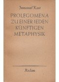 Immanuel Kant - Prolegomena zu einer jeden künftigen Metaphysik, die als Wissenschaft wird auftreten können