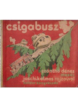 Szánthó Dénes - Csigabusz és más mesék Szánthó Dénes - Csigabusz és más mesék, Budapest 1933 antikvár könyv