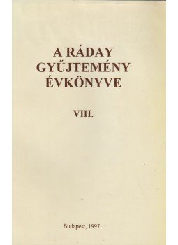 Für Lajos, Szabó András, Berecz Ágnes - A Ráday gyűjtemény évkönyve VIII. Für Lajos, Szabó András, Berecz Ágnes - A Ráday gyűjtemény évkönyve VIII., Budapest 1997 antikvár könyv