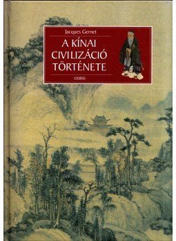 Jacques Gernet - A kínai civilizáció története Jacques Gernet - A kínai civilizáció története, Budapest 2005 antikvár könyv