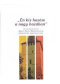 Rózsafalvi Zsuzsanna (Szerk.) - Én kis hazám a nagy hazában - A nagyszalontai Arany János Emlékmúzeum kézirattári dokumentumai